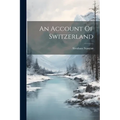 An Account Of Switzerland - Paperback