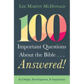 100 Important Questions about the Bible . . . Answered!: Its Origin, Development, and Inspiration - Hardcover