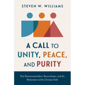 A Call to Unity, Peace, and Purity: Post-Denominationalism, Reconciliation, and the Reclamation of the Christian Faith - Paperback