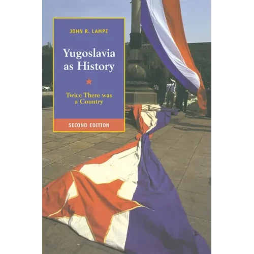 Yugoslavia as History: Twice There Was a Country - Paperback