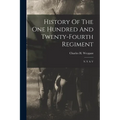 History Of The One Hundred And Twenty-fourth Regiment: N. Y. S. V - Paperback