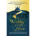 Wealthy Ever After: A Proven System to Grow, Multiply and Protect Your Wealth for Generations - Hardcover