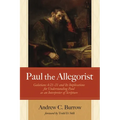 Paul the Allegorist: Galatians 4:21-31 and Its Implications for Understanding Paul as an Interpreter of Scripture - Hardcover