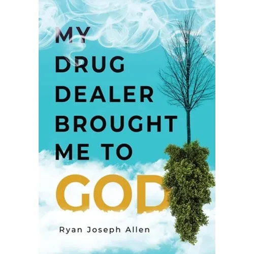 My Drug Dealer Brought Me to God - Hardcover