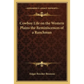 Cowboy Life on the Western Plains the Reminiscences of a Ranchman - Paperback