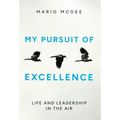 My Pursuit of Excellence: Life and Leadership in the Air - Hardcover