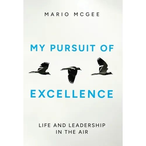 My Pursuit of Excellence: Life and Leadership in the Air - Hardcover