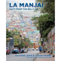 La Manjai: Haiti From the Belly Up - Paperback