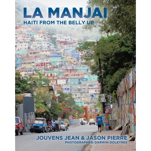 La Manjai: Haiti From the Belly Up - Paperback