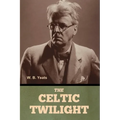 The Celtic Twilight - Paperback