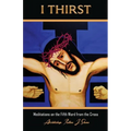 I Thirst.: Meditations on the Fifth Word from the Cross - Paperback