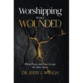 Worshipping While Wounded: When Praise and Pain Occupy the Same Space - Paperback