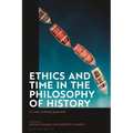 Ethics and Time in the Philosophy of History: A Cross-Cultural Approach