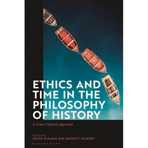 Ethics and Time in the Philosophy of History: A Cross-Cultural Approach
