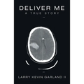 Deliver Me: A True Story - Paperback