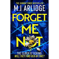 Forget Me Not: The Most Propulsive and Thrilling Read Yet from Sunday Times Bestseller M.J. Arlidge - Paperback