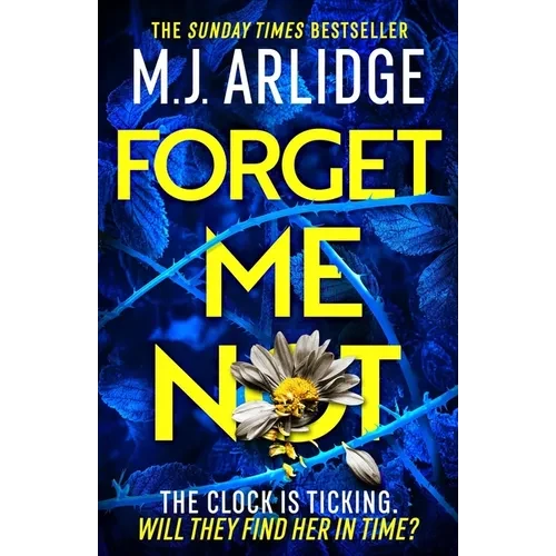 Forget Me Not: The Most Propulsive and Thrilling Read Yet from Sunday Times Bestseller M.J. Arlidge - Paperback