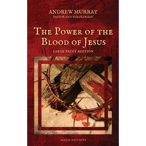 The Power of the Blood of Jesus: Large Print Edition - Hardcover