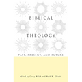Biblical Theology: Past, Present, and Future - Hardcover