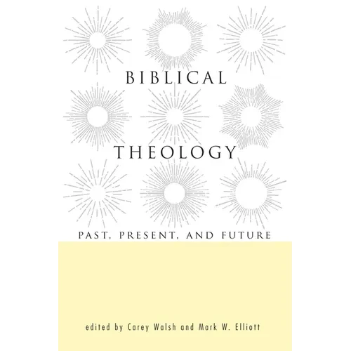 Biblical Theology: Past, Present, and Future - Hardcover
