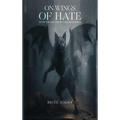 On Wings of Hate - Hardcover