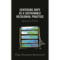 Centering Hope as a Sustainable Decolonial Practice: Esperanza En Práctica - Paperback