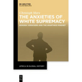 The Anxieties of White Supremacy: Hendrik Verwoerd and the Apartheid Mindset - Paperback