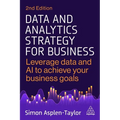 Data and Analytics Strategy for Business: Leverage Data and AI to Achieve Your Business Goals