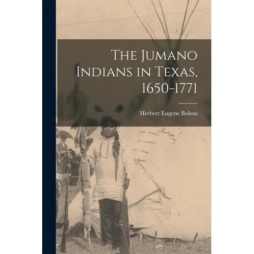 The Jumano Indians in Texas, 1650-1771