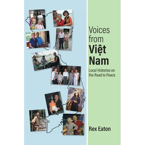 Voices from Viet Nam: Local Histories on the Road to Peace - Hardcover