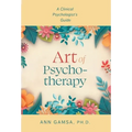 Art of Psychotherapy: A Clinical Psychologist's Guide - Hardcover