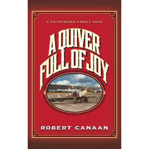 A Quiver Full of Joy: A Faith-Based Family Saga - Hardcover