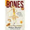 Bones: Anorexia, Anxiety and My Path to Self-Love - Paperback