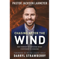 Chasing After the Wind: Why Nobody Is Catching What Everybody Is Chasing - Paperback