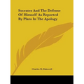 Socrates And The Defense Of Himself As Reported By Plato In The Apology - Paperback