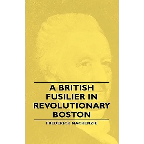 A British Fusilier in Revolutionary Boston - Paperback