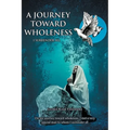 A Journey Towards Wholeness: I Surrender All - Paperback