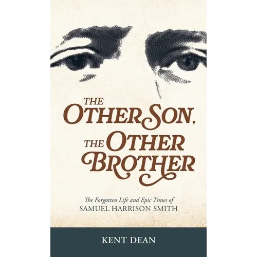 The Other Son, The Other Brother: The Forgotten Life and Epic Times of Samuel Harrison Smith - Hardcover
