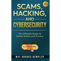 Scams, Hacking, and Cybersecurity: The Ultimate Guide to Online Safety and Privacy - Hardcover
