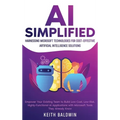 AI Simplified: Harnessing Microsoft Technologies for Cost-Effective Artificial Intelligence Solutions: Empower Your Existing Team to - Hardcover
