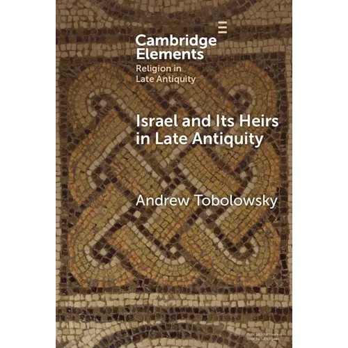 Israel and its Heirs in Late Antiquity - Hardcover