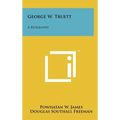 George W. Truett: A Biography - Hardcover