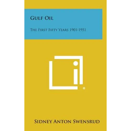 Gulf Oil: The First Fifty Years 1901-1951 - Hardcover