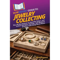 HowExpert Guide to Jewelry Collecting: The 36-Day System to Identify, Value, and Collect Antique, Vintage, and Modern Jewelry with Long-Term Value - Paperback