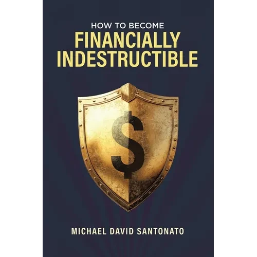 How to Become Financially Indestructible - Paperback
