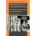 Silenced by the Weight of the Matriarchal Crown: A Baby Boomer Speaks about Becoming Anorexic - Hardcover