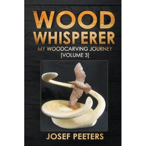 Wood Whisperer: My Woodcarving Journey - Paperback