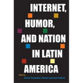 Internet, Humor, and Nation in Latin America - Hardcover