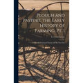 Plough and Pasture, the Early History of Farming. Pt. 1: Prehistoric Farming of Europe and the Near East - Paperback