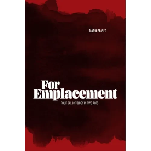 For Emplacement: Political Ontology in Two Acts - Paperback